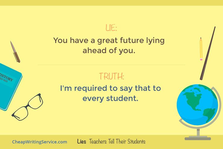 Lies Teachers Tell Their Students | CheapWritingService.com Blog